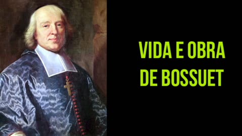 Vida e obra de Bossuet