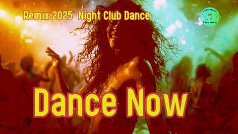 Remix 2025 Night Club Dance-Dance Now