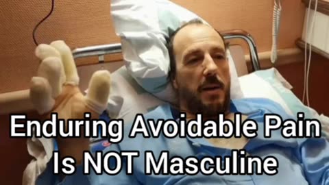 Suffering Unnecessarily Is NOT Masculine