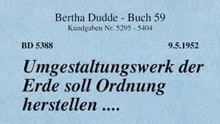 BD 5388 - UMGESTALTUNGSWERK DER ERDE SOLL ORDNUNG HERSTELLEN ....