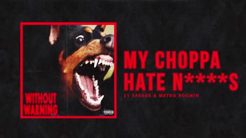 21 Savage - My Choppa Hate N****s