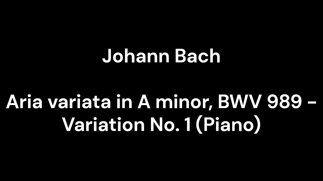 Aria variata in A minor, BWV 989 - Variation No. 1 (Piano)