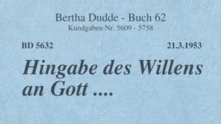 BD 5632 - HINGABE DES WILLENS AN GOTT ....