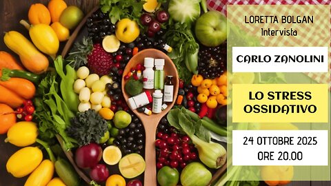 Dr Carlo Zanolini - LO STRESS OSSIDATIVO – Intervista L. Bolgan