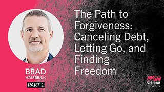 Ep. 903 - The Path to Forgiveness: Canceling Debt, Letting Go, and Finding Freedom - Brad Hambrick