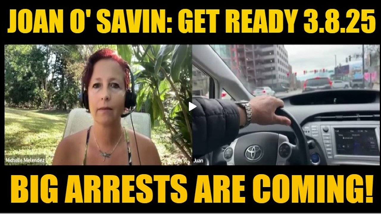 Joan O' Savin- Get Ready 3.8.25 - Big Arrests Are Coming!