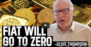 “The System Is Ending” - Clive Thompson’s Final Warning on Gold & Fiat Collapse