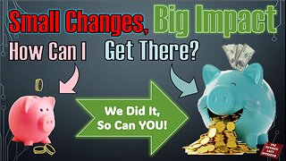 Small Changes - Big Impact | Financial Freedom Series