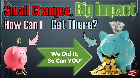 Small Changes - Big Impact | Financial Freedom Series