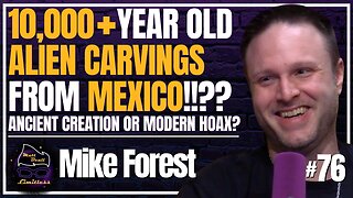 Separating Fact from Fantasy in Mexico’s Alien Relics | #76 Mike Forest