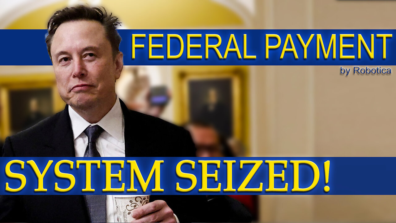 Federal Payment System Seized by Elon Musk!
