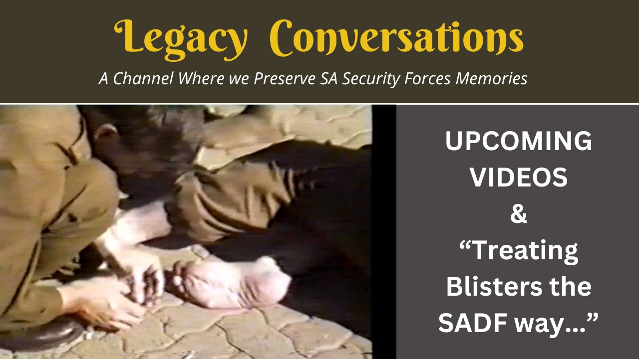 Treating blisters the SADF way and upcoming videos
