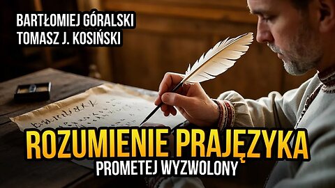 [R13] Rozumienie prajęzyka. Prometej Wyzwolony - Bartłomiej Góralski i Tomasz J. Kosiński