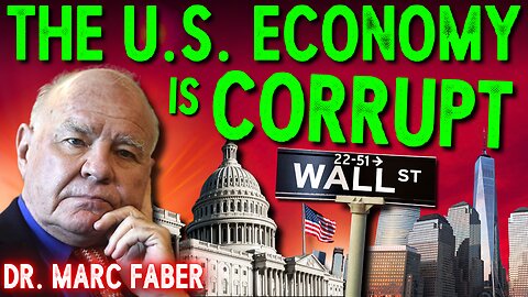 Corruption has Destroyed the U.S. Economy! (with Marc Faber)