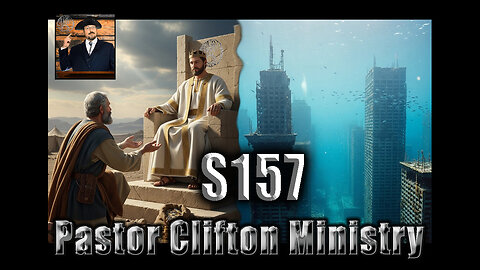 S157 Pastor Clifton Explains Cataclysm P4 10 & Christianity Before Judaism