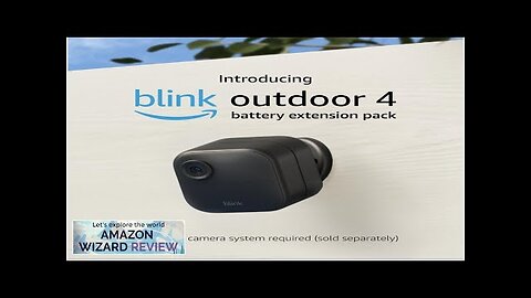 Introducing Blink Outdoor 4 Battery Extension Pack — Accessory for Outdoor 4 Review