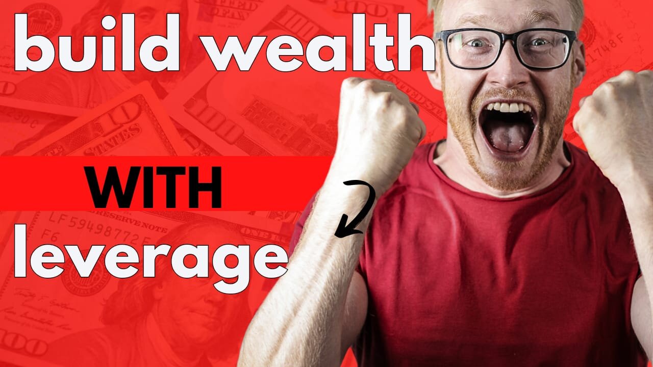 How to Build Wealth Using Leverage | Work Smarter, Not Harder