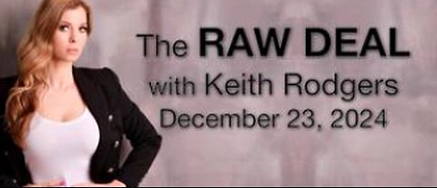 The Raw Deal (22 December 2024) with Keith Rodgers