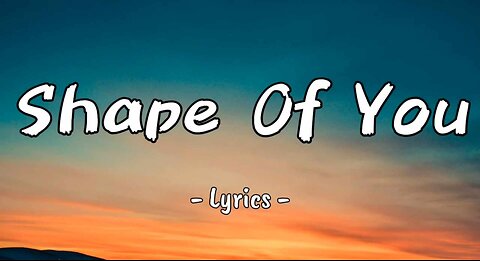 Shape Of You Song 🧨