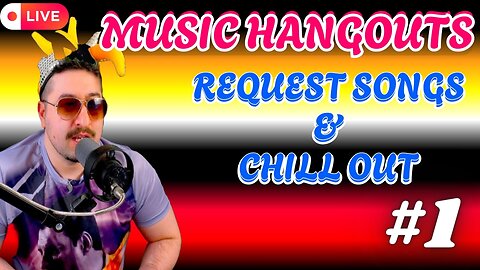 Music Hangouts #1 Request Songs & Chill Out