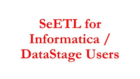 IBI046 - SeETL For Informatica/DataStage Users