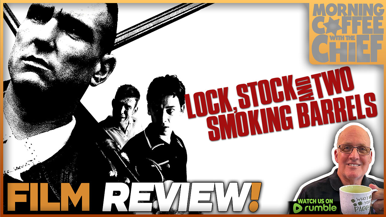 Morning Coffee with The Chief | LOCK, STOCK AND TWO SMOKING BARRELS (1998)