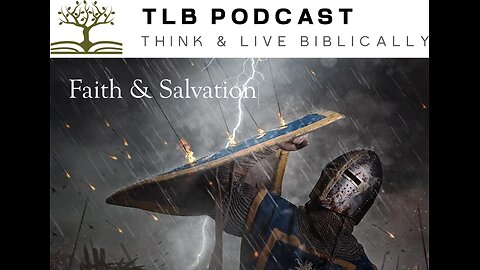 E212 TLB Spiritual Warfare, Part 6 Faith and Salvation