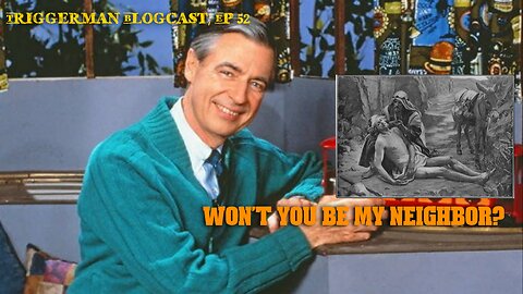 BLOGCAST, Ep. 52: "Won't You Be My Neighbor?"