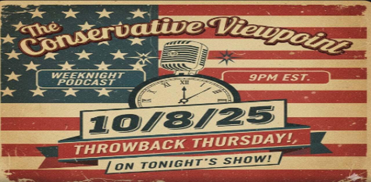 TONIGHT, ON THE CONSERVATIVE VIEWPOINT AT 9PM EST. IT'S THROW BACK THURSDAY!!