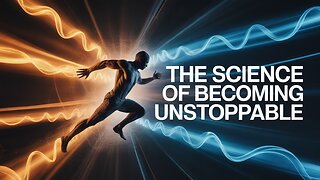 The Science Behind Becoming Unstoppable