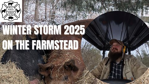 Preparing and working through Winter Storm Jan 2025 on the Farmstead