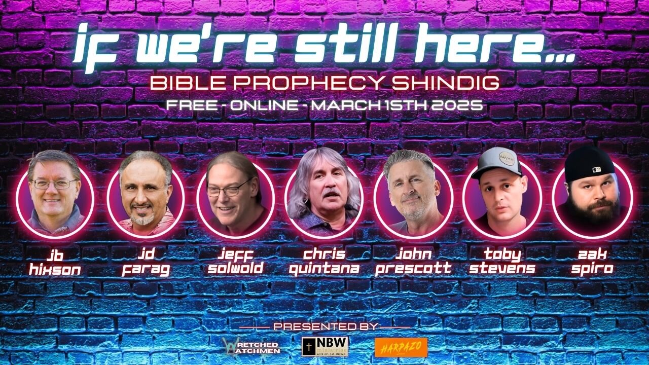 If We're Still Here... Bible Prophecy Shindig Coming March 15th 2025!