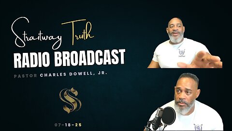 Straitway Truth Radio Broadcast 2025-07-18