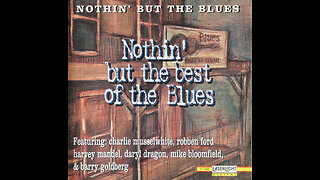 Charlie Musselwhite - Nothin' But The Best Of The Blues (1995) [Complete CD]