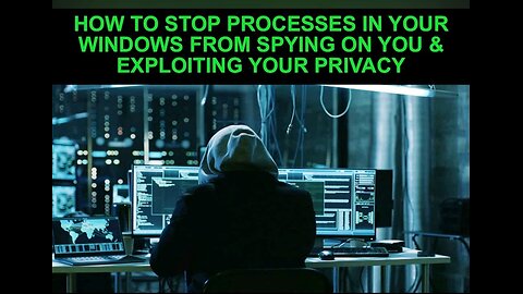 How To Block PROCESSES In Windows From Spying On You