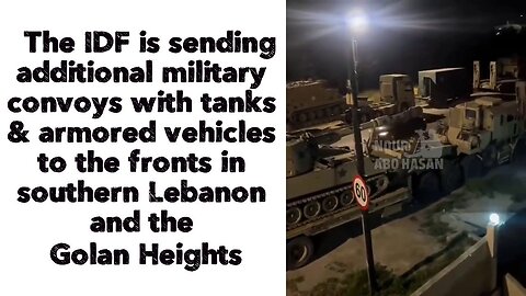 The IOF is sending additional tanks and armored vehicles to the Lebanon & the Golan Heights