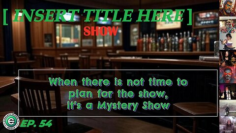 [INSERT TITLE HERE] Show EP. 54 | It’s a Mystery Night