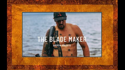 The Blade Maker | Navy SEAL & Elite Blade Craftsmen Andrew Arrabito