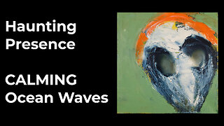 Art That Calms the Soul | Haunting Abstract with Ocean Soundscape