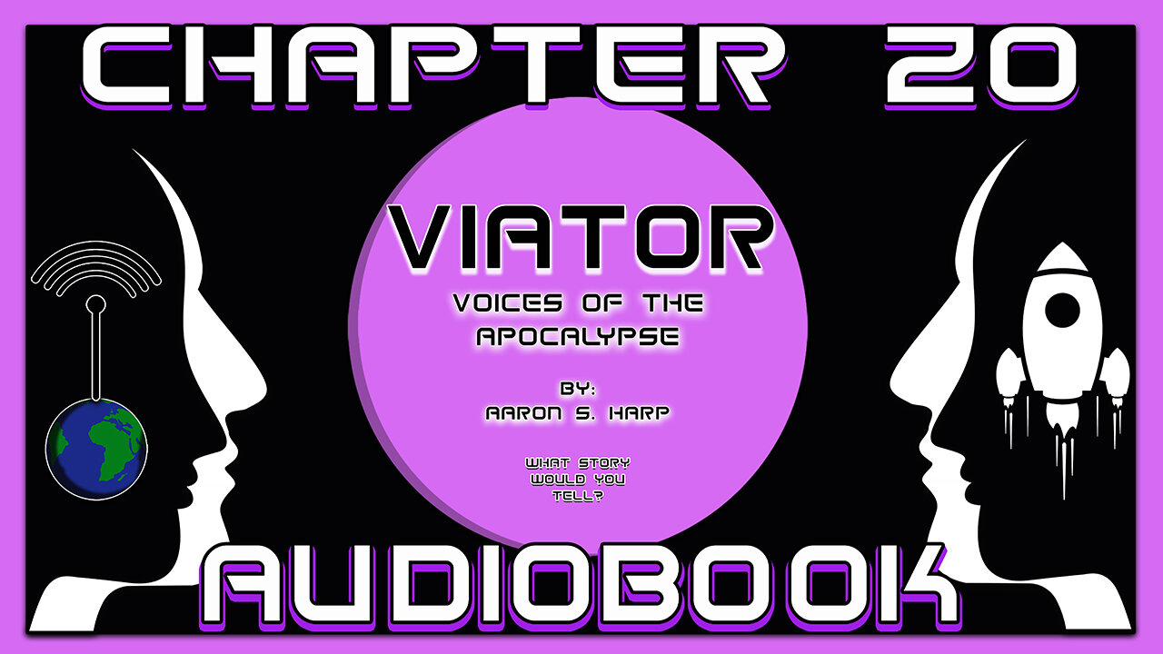 AUDIOBOOK - Viator: Voices of the APOCALYPSE - CHAPTER 20