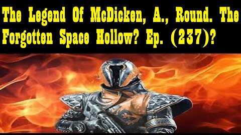 The Legend Of McDicken, A., Round. The Forgotten Space Hollow? Ep. (237)?