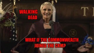 WALKING DEAD: WHAT IF THE COMMONWEALTH JOINED THE CRM?