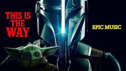 THIS IS THE WAY – Din Djarin & Grogu Epic Music Theme (Star Wars Mandalorian)