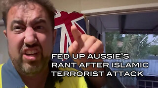 Fed Up Aussie's Rant After Islamic Terrorist Attack