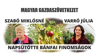 NAPSÜTÖTTE BÁNFAI FINOMSÁGOK - Szabó Miklósné gazdálkodónál jártunk Bánfán