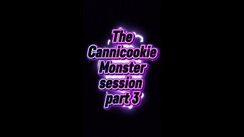 The Cannicookie Monster session part 3
