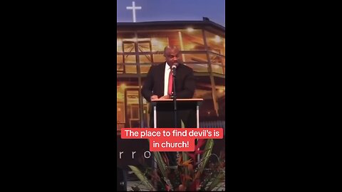 The place to find the devil's is in church!