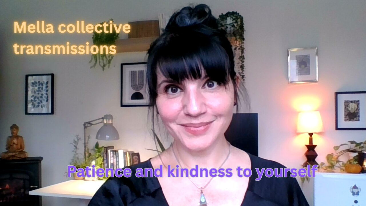 Patience and kindness towards yourself | Mella collective transmissions