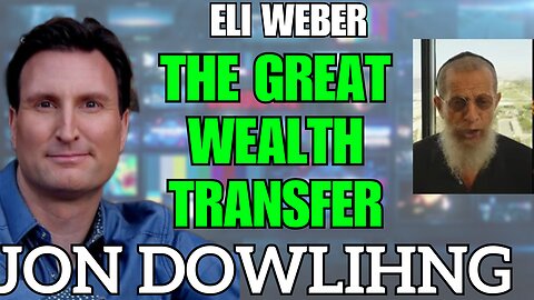 Jon Dowling & Eli Weber Discuss Latest Updates On The Great Wealth Transfer