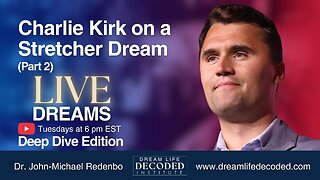 Live Dreams Oct 7 Deep Dive: Charlie Kirk on a Stretcher Dream Part 2